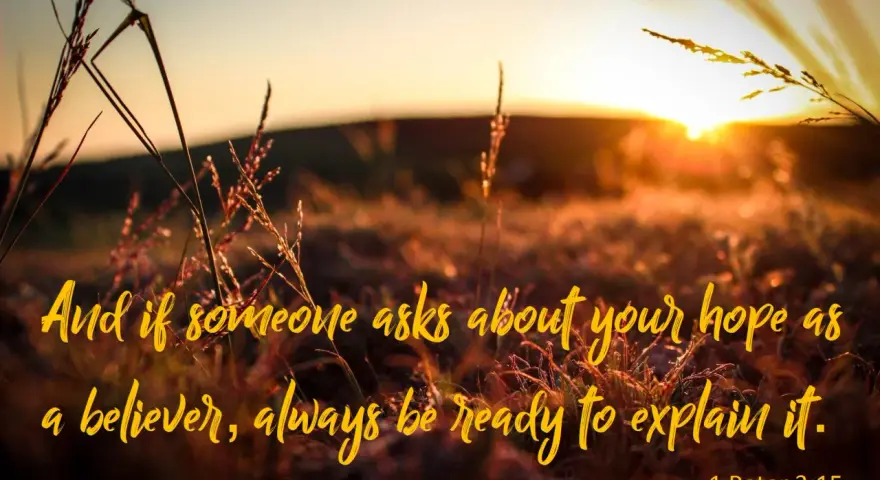 Sunset over a field of grass. Text reads: "And if someone asks about your hope as a believer, always be ready to explain it. 1 Peter 3:15