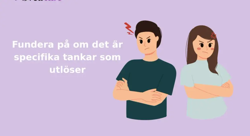 Två arga personer med armarna i kors. Texten lyder: "Fundera på om det är specifika tankar som utlöser". En påminnelse från Svea KBT om att identifiera tankemönster.