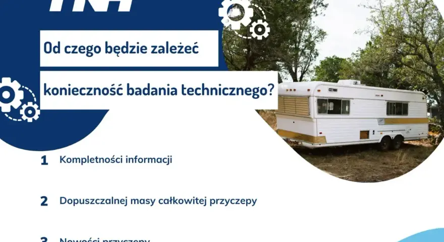 Przyczepa kempingowa bez prawa rejestracji. Czy badanie techniczne jest konieczne? Zależy od kompletności informacji, dopuszczalnej masy całkowitej i nowości przyczepy.