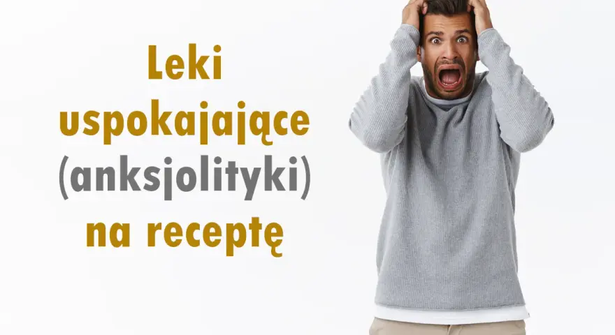 Jakie leki na uspokojenie? Przewodnik po OTC, receptach i ryzyku