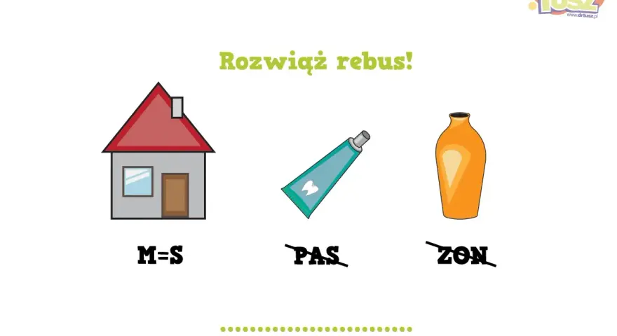 Rozwiąż rebus! Dom (M=S), pasta do zębów (PAS), wazon (ZON) - zabawa dla dzieci w klasach 1-3.