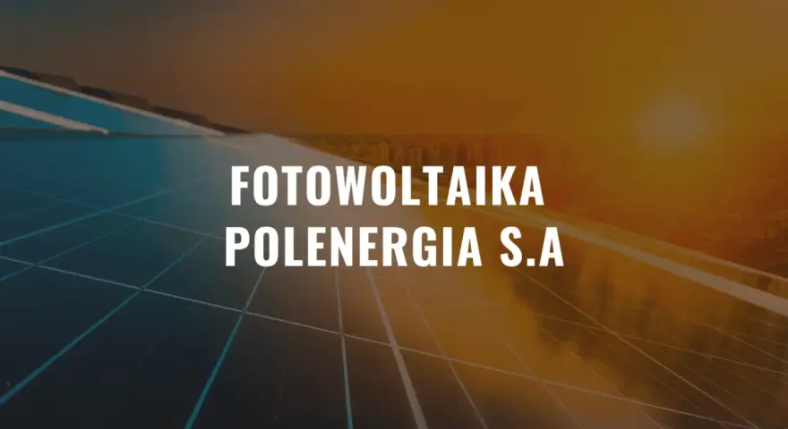 Panele fotowoltaiczne Polenergia S.A. na tle zachodzącego słońca. Czysta energia dla przyszłości.