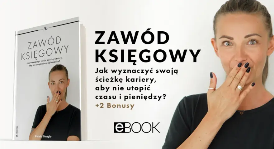 Ebook "Zawód księgowy" z Natalią Smagło. Dowiedz się, jak wyznaczyć swoją ścieżkę kariery, by nie utopić czasu i pieniędzy.
