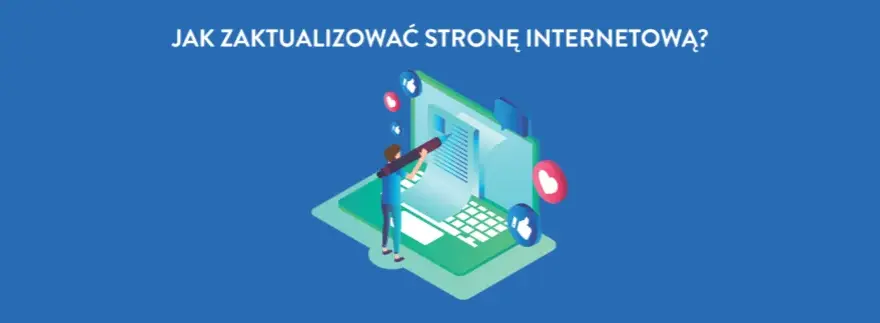 Jak zaktualizować stronę internetową i uniknąć powszechnych błędów