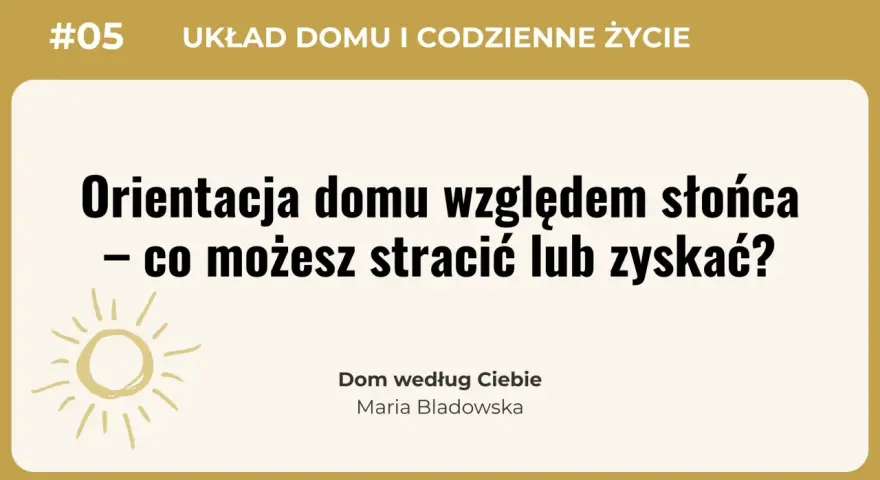 Usytuowanie domu na działce względem stron świata ma kluczowe znaczenie. Dowiedz się, co możesz zyskać lub stracić, planując orientację domu.