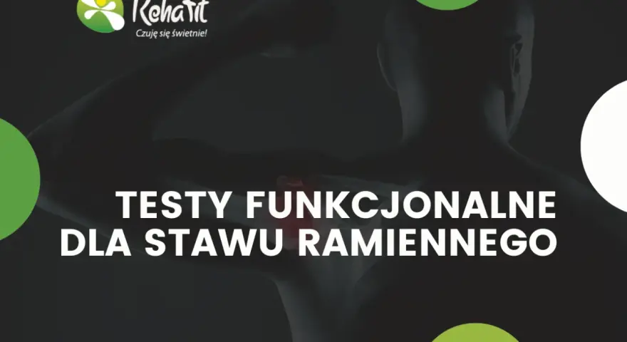 Testy funkcjonalne stawu ramiennego. RehaFit pomaga ocenić ruchomość i siłę.