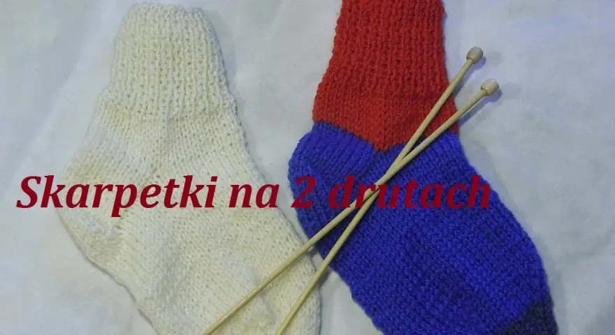 Jak zrobić skarpetki na dwóch drutach - proste kroki dla początkujących