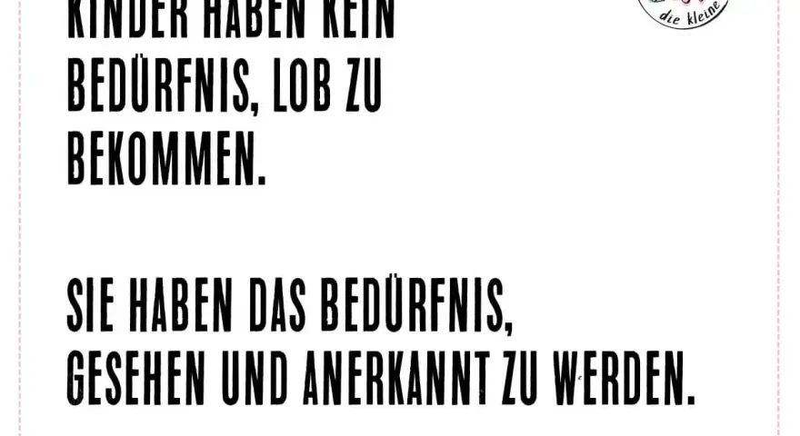 Kinder brauchen Anerkennung, nicht Lob. Ein Zitat von Jesper Juul über die Selbstregulation von Kindern.