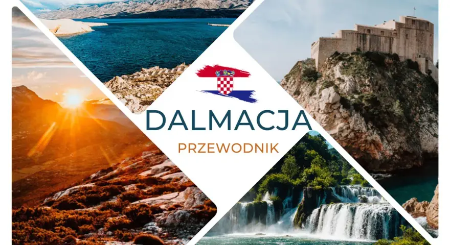 Gdzie jest Dalmacja? Woda, góry, wodospady i twierdza na skale. Przewodnik po chorwackim wybrzeżu.