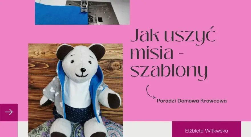 Jak zrobić pluszowego misia z szablonów - proste kroki i porady