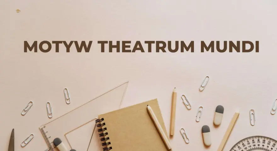 Motyw "theatrum mundi" na tle przyborów szkolnych: zeszyt, ołówki, linijka, gumki, spinacze.