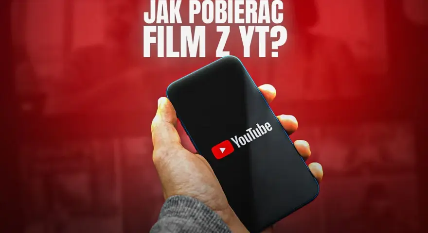Jak pobrać film z YouTube? Kompletny poradnik (legalność, 4K)