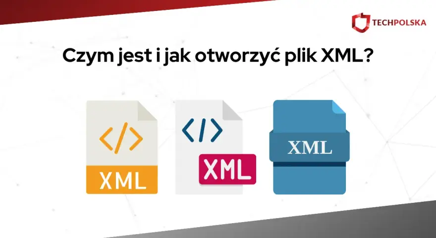 Ikony plików XML i pytanie "Czym jest i jak otworzyć plik XML?".