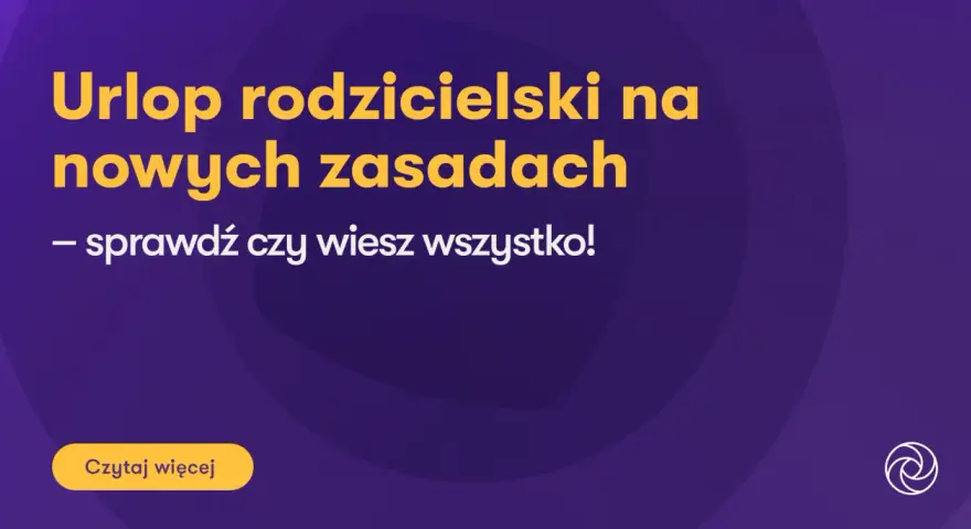 Urlop rodzicielski na nowych zasadach – sprawdź, czy wiesz wszystko! Dowiedz się więcej o zmianach.