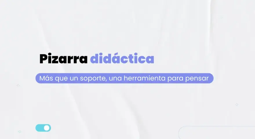 Pizarra didáctica: más que un soporte, una herramienta para pensar. Explora los usos de la pizarra para potenciar el aprendizaje.