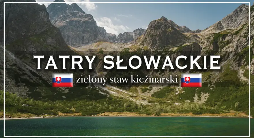 Tatry Słowackie: zielony staw kieżmarski, otoczony skalistymi szczytami i zielenią.