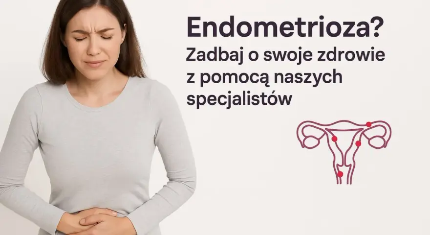 Endometrioza jaki lekarz - jak znaleźć najlepszego specjalistę?