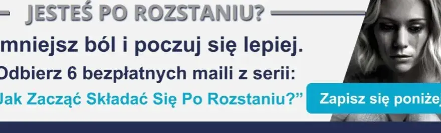 Jak pogodzić się z rozstaniem i odzyskać spokój w sercu