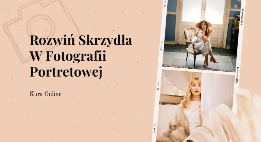 Rozwiń skrzydła w fotografii portretowej! Kurs online dla początkujących i zaawansowanych.
