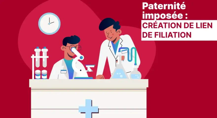 Deux scientifiques travaillent dans un laboratoire. Le texte indique "Paternité imposée : création de lien de filiation". Comment réagir face à cette situation ?