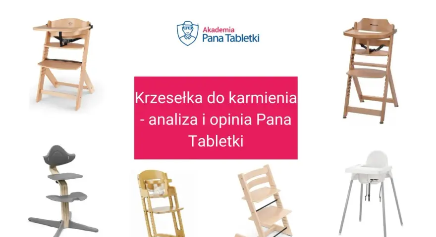 Krzesełko do karmienia ranking: analiza i opinia Pana Tabletki. Różne modele krzesełek do karmienia dzieci.