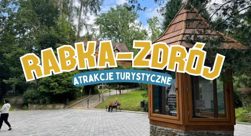 Atrakcje w Rabce Zdroju, które musisz zobaczyć z rodziną i przyjaciółmi