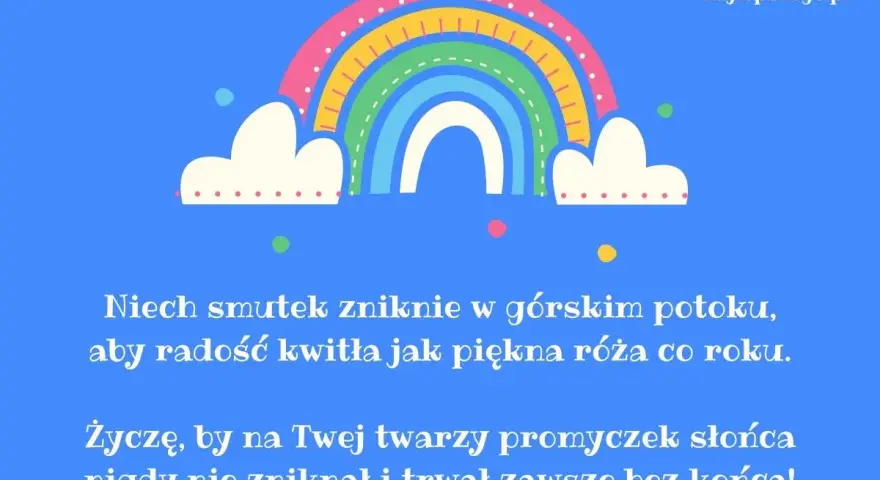 Tęczowe życzenia dla dziecka: niech smutek znika, radość kwitnie, a uśmiech trwa bez końca.