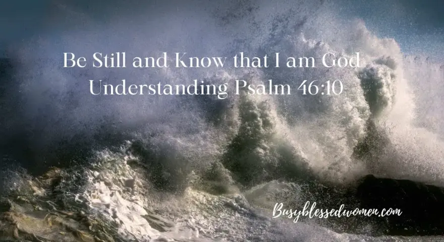 A powerful wave crashes against rocks, with text overlay: "Be Still and Know that I am God. Understanding Psalm 46:10.