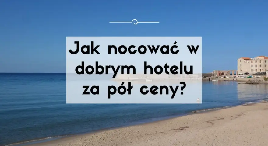 Jak tanio zarezerwować nocleg? Sprawdzone triki eksperta!