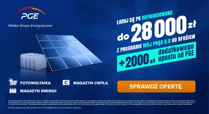 PGE oferuje dofinansowanie na fotowoltaikę i magazyn energii. Zdobądź do 28 000 zł z programu Mój Prąd i 2000 zł upustu od PGE.