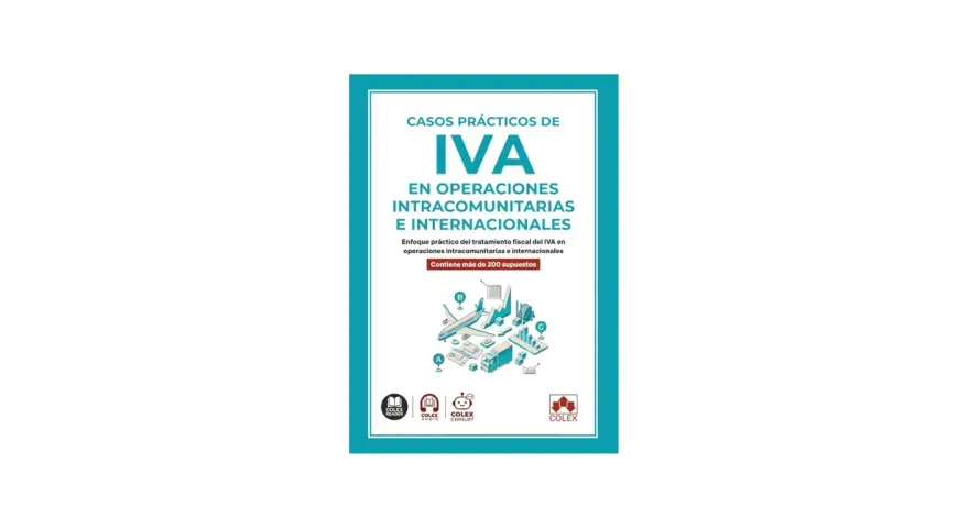 Libro "Casos Prácticos de IVA en Operaciones Intracomunitarias e Internacionales". Aborda el **vat europeo** con más de 200 supuestos.
