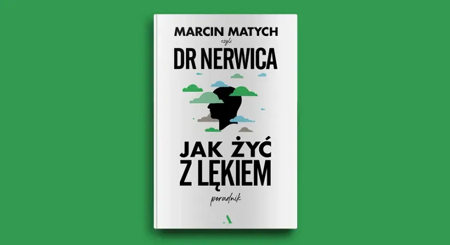 Jak żyć z lękiem dr Nerwica i nie dać mu zdominować życia