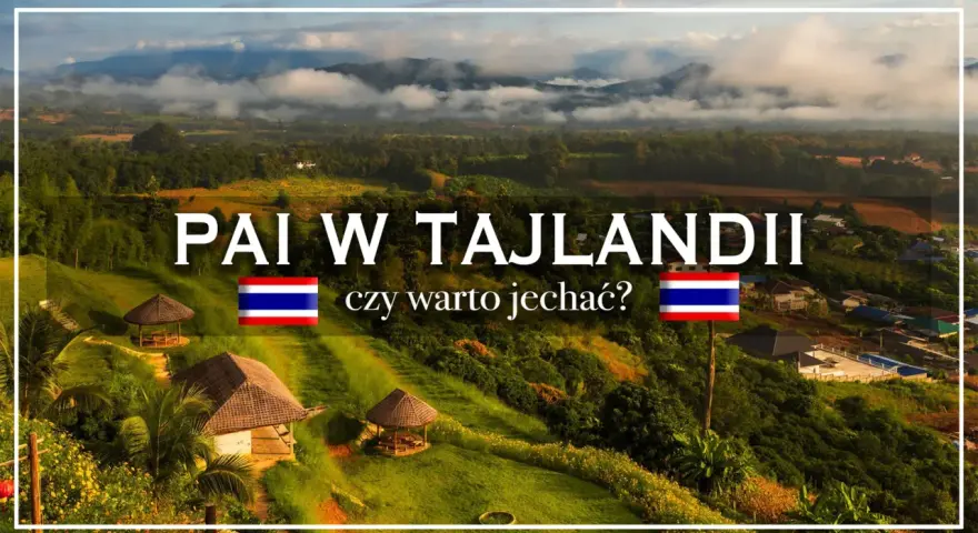 Krajobraz z Pai w Tajlandii, z zielonymi wzgórzami, domkami i mgłą w tle. Czy warto tam jechać?