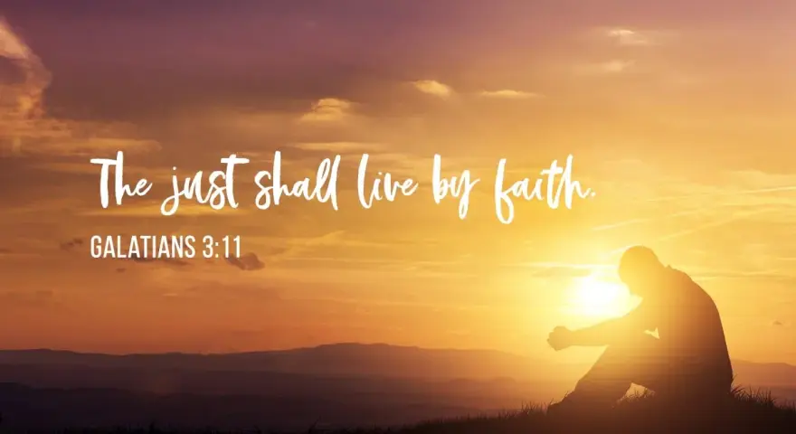A silhouette of a person praying at sunset, with the text "The just shall live by faith. GALATIANS 3:11" overlayed.