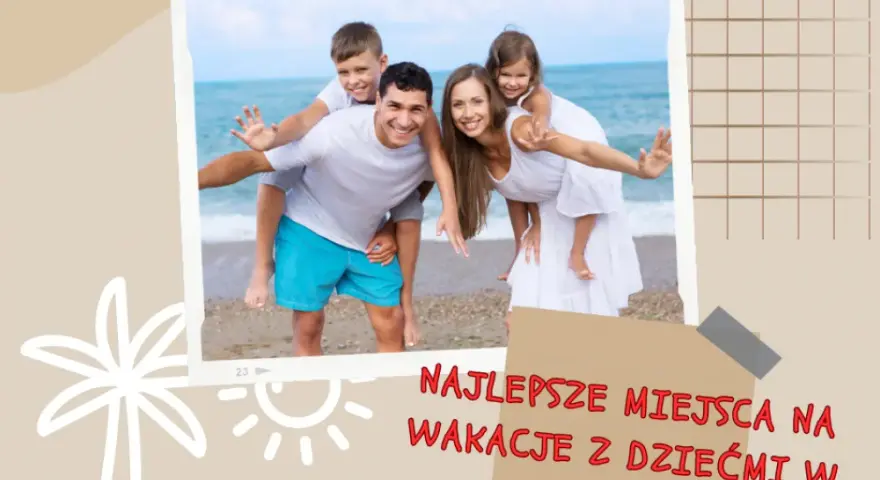 Wakacje z dziećmi: Jak znaleźć najlepsze zniżki i oferty biur podróży?