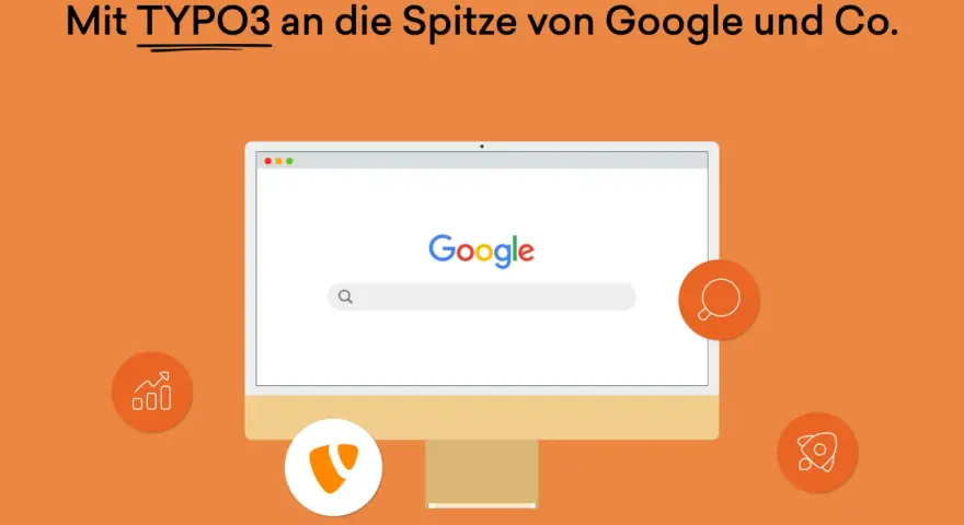 Mit TYPO3 an die Spitze von Google und Co. – für exzellentes TYPO3 SEO.