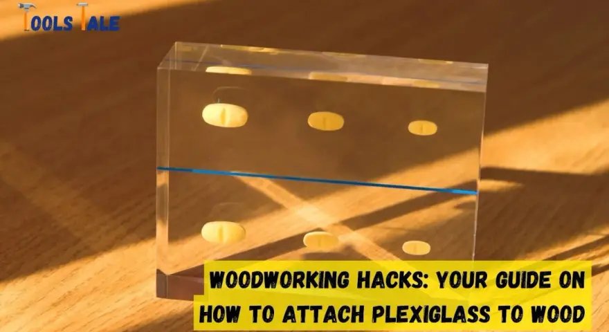 Woodworking hacks: Learn how to attach plexiglass to wood with this guide. The image shows a clear acrylic block with yellow oval shapes inside, resting on a wooden surface.