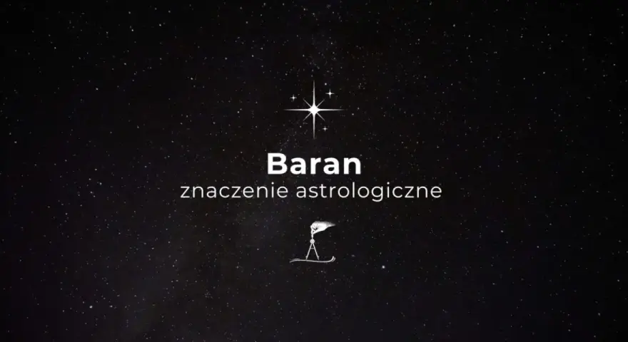 Baran jaki żywioł. Gwiazdy nad głową, symbol Barana i jego astrologiczne znaczenie.