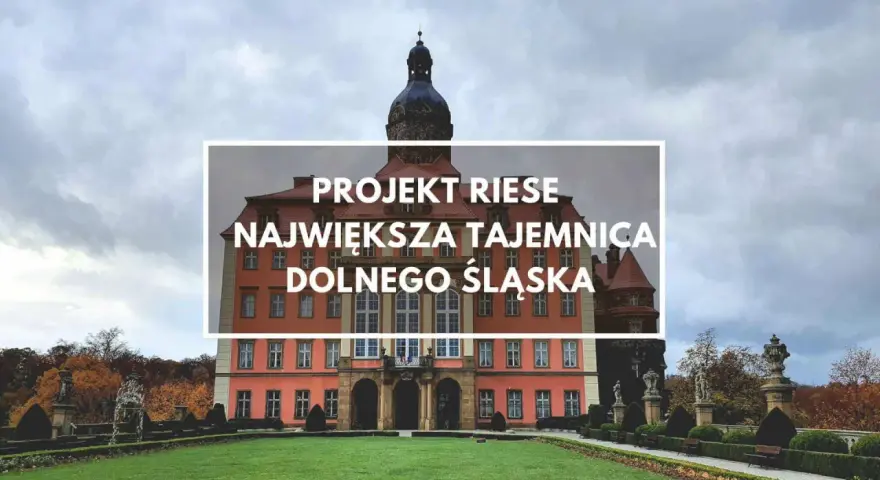 Zamek Książ, część kompleksu Riese, skrywa największą tajemnicę Dolnego Śląska.