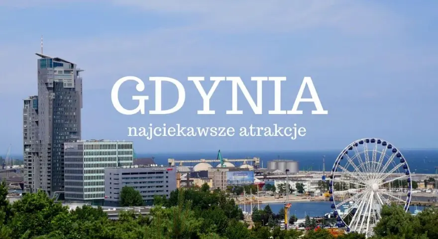 Gdynia: wysokie budynki, diabelski młyn i port. Odkryj najciekawsze atrakcje dla dorosłych w tym nadmorskim mieście.