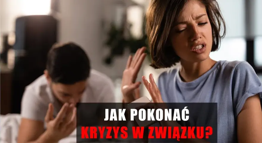 Jak pokonać kryzys w związku i odbudować bliskość z partnerem