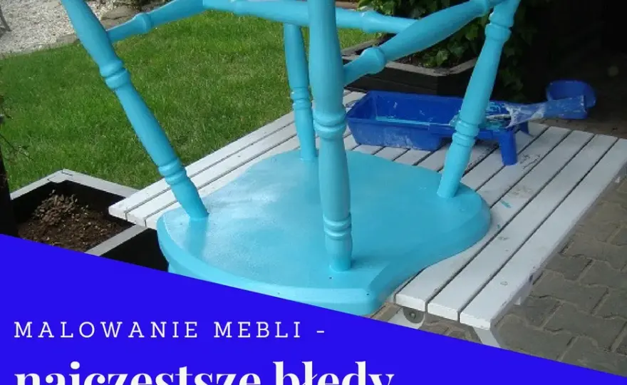 Jak przygotować mebel do malowania, aby uniknąć błędów i strat