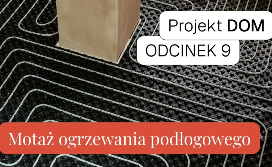 Kompletny montaż podłogówki: od A do Z - krok po kroku