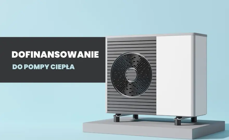 Pompa ciepła dofinansowanie nowy dom - Jak uzyskać wsparcie?