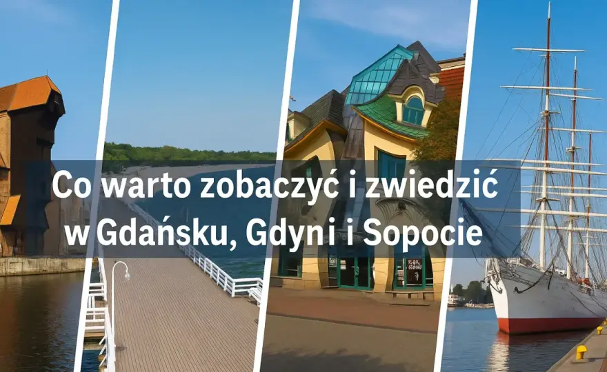 Trójmiasto bez chaosu - co zobaczyć w Gdańsku, Gdyni i Sopocie