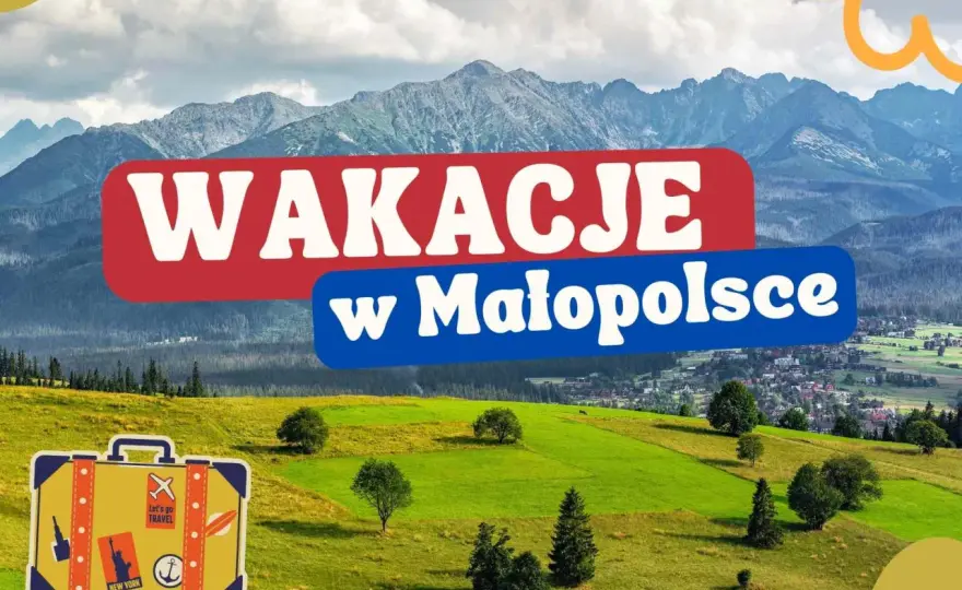 Małopolska - Jak zaplanować wyjazd? Gotowe trasy i porady