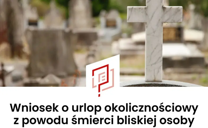 Urlop okolicznościowy po śmierci bliskiej osoby - Ile dni wolnego?