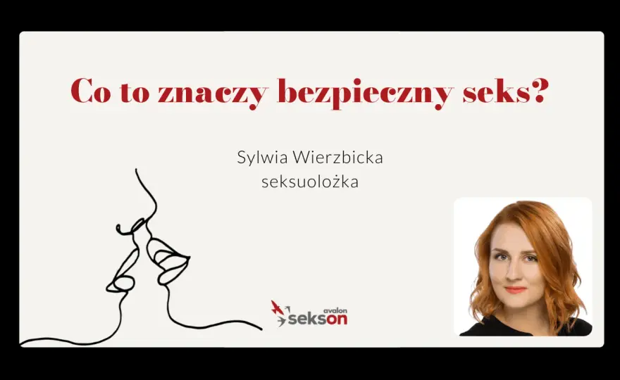 Seks - Co to naprawdę znaczy? Zgoda, bezpieczeństwo, intymność