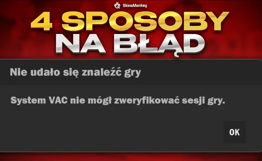 VAC nie mógł zweryfikować sesji gry? Napraw to w 5 minut!