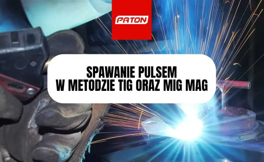 Spawanie pulsem - kiedy warto? Poradnik MIG/MAG, TIG